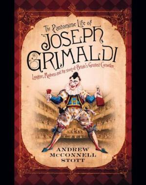 دانلود کتاب The Pantomime Life of Joseph Grimaldi: Laughter, Madness and the Story of Britain’s Greatest Comedian