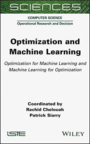 دانلود کتاب Optimization and Machine Learning: Optimization for Machine Learning and Machine Learning for Optimization