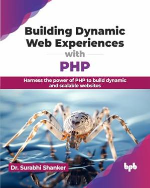دانلود کتاب Building Dynamic Web Experiences with PHP: Harness the power of PHP to build dynamic and scalable websites
