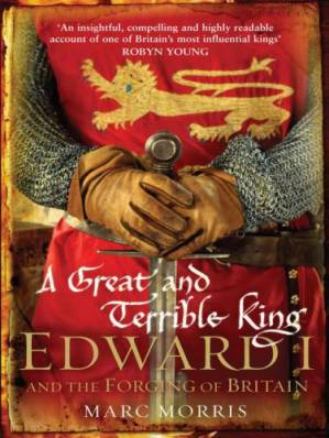 دانلود کتاب A Great and Terrible King: Edward I and the Forging of Britain