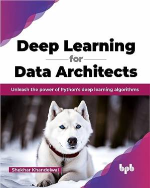 دانلود کتاب Deep Learning for Data Architects: Unleash the power of Python’s deep learning algorithms