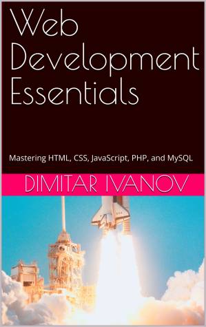 دانلود کتاب Web Development Essentials: Mastering HTML, CSS, JavaScript, PHP, and MySQL