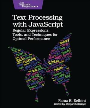 دانلود کتاب Text Processing With JavaScript: Regular Expressions, Tools, and Techniques for Optimal Performance