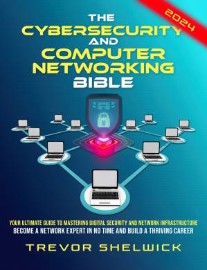 دانلود کتاب The Cybersecurity and Computer Networking Bible: Your Ultimate Guide to Mastering Digital Security and Network Infrastructure