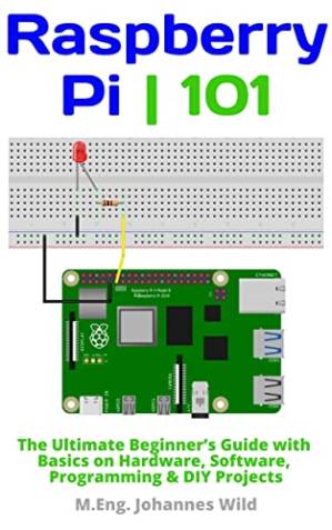 دانلود کتاب Raspberry Pi | 101: The Ultimate Beginner’s Guide with Basics on Hardware, Software, Programming & DIY Projects