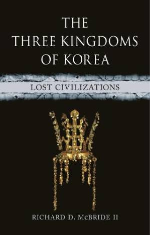 دانلود کتاب The Three Kingdoms of Korea : Lost Civilizations