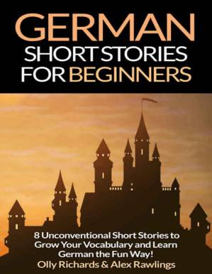 دانلود کتاب German Short Stories For Beginners: 8 Unconventional Short Stories to Grow Your Vocabulary and Learn German the Fun Way! (German Edition)