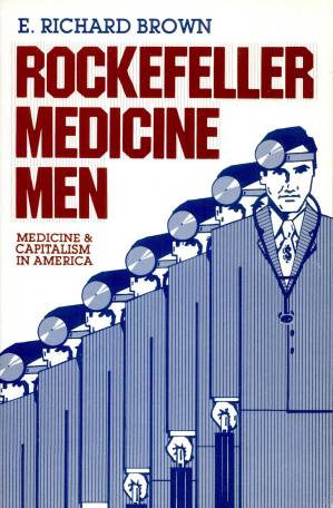 دانلود کتاب Rockefeller Medicine Men: Medicine and Capitalism in America