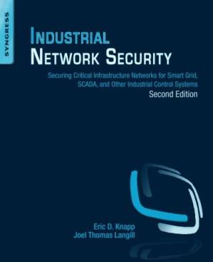 دانلود کتاب Industrial Network Security : Securing Critical Infrastructure Networks for Smart Grid, SCADA, and Other Industrial Control Systems