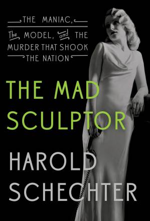 دانلود کتاب The Mad Sculptor: The Maniac, the Model, and the Murder that Shook the Nation