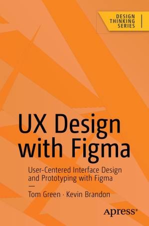 دانلود کتاب UX Design with Figma: User-Centered Interface Design and Prototyping with Figma (Design Thinking)
