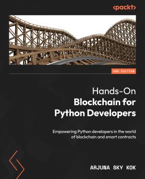 دانلود کتاب Hands-On Blockchain for Python Developers – Second Edition: Empowering Python developers in the world of blockchain and smart contracts