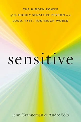 دانلود نسخه کامل کتاب زبان اصلی Sensitive: The Hidden Power of the Highly Sensitive Person in a Loud, Fast, Too-Much World Kindle Edition