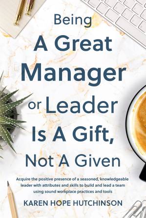 دانلود کتاب Being a Great Manager or Leader Is a Gift, Not a Given