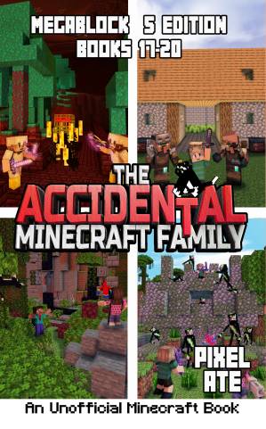دانلود کتاب The Accidental Minecraft Family: MegaBlock 5 Edition (Books 17-20) (The Accidental Minecraft Family Megablock)