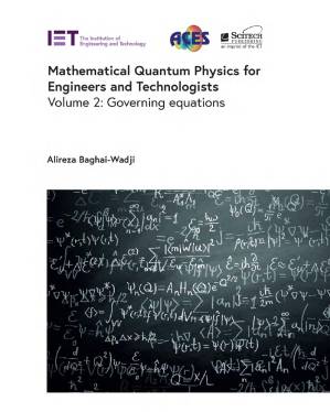 دانلود کتاب Mathematical Quantum Physics for Engineers and Technologists, Volume 2: Governing equations