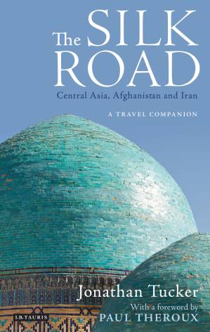 دانلود کتاب The Silk Road–Central Asia, Afghanistan and Iran