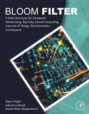 دانلود کتاب Bloom Filter: A Data Structure for Computer Networking, Big Data, Cloud Computing, Internet of Things, Bioinformatics and Beyond
