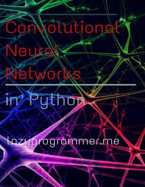 دانلود کتاب Convolutional Neural Networks in Python: Master Data Science and Machine Learning with Modern Deep Learning in Python, Theano, and TensorFlow (Machine Learning in Python) – PDFDrive.com