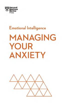 دانلود کتاب Managing Your Anxiety (HBR Emotional Intelligence Series)