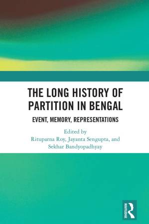 دانلود کتاب The Long History of Partition in Bengal; Event, Memory, Representations