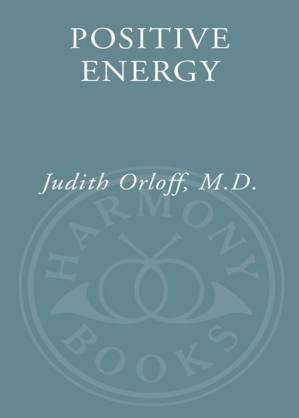 دانلود کتاب Positive Energy: 10 Extraordinary Prescriptions for Transforming Fatigue, Stress, and Fear Into Vibrance, Strength, and Love