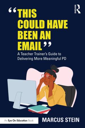 دانلود کتاب This Could Have Been an Email: A Teacher Trainer’s Guide to Delivering More Meaningful PD