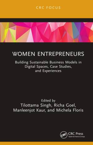دانلود کتاب Women Entrepreneurs: Building Sustainable Business Models in Digital Spaces, Case Studies, and Experiences