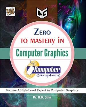 دانلود کتاب Zero To Mastery In Computer Graphics- No.1 Computer Graphics Book To Become Zero To Hero In Computer Graphics