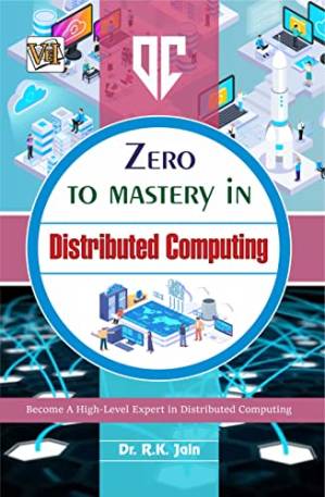 دانلود کتاب Zero To Mastery In Distributed Computing: No.1 Book To Become Zero To Hero In Distributed Computing