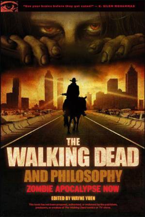 دانلود کتاب The Walking Dead and Philosophy: Zombie Apocalypse Now (Popular Culture and Philosophy)