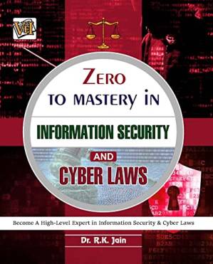 دانلود کتاب Zero To Mastery In Information Security And Cyber Laws: No.1 Book To Become Zero To Hero In Information Security And Cyber Laws, This Amazing Book Covers … Edition (Zero To Mastery Computer Series)