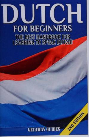 دانلود کتاب Dutch for Beginners: The Best Handbook for Learning to Speak Dutch!