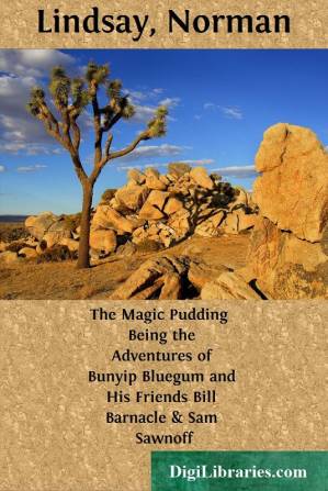 دانلود کتاب The Magic Pudding. Being the Adventures of Bunyip Bluegum and His Friends Bill Barnacle and Sam Sawnoff