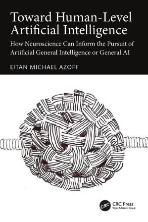 دانلود کتاب Toward Human‑Level Artificial Intelligence; How Neuroscience Can Inform the Pursuit of Artificial General Intelligence or General AI