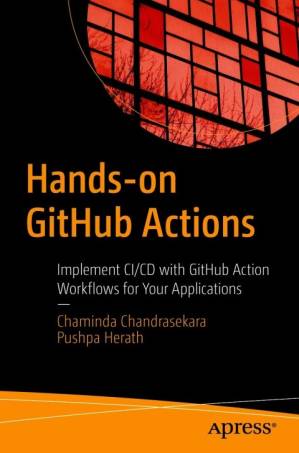 دانلود کتاب Hands-on GitHub Actions: Implement CI/CD with GitHub Action Workflows for Your Applications
