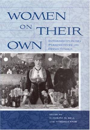دانلود کتاب Women on Their Own: Interdisciplinary Perspectives on Being Single