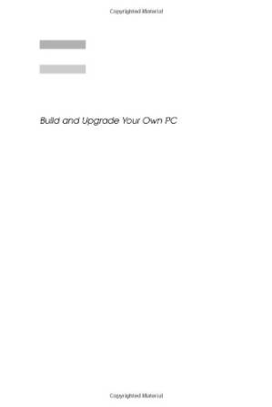 دانلود کتاب Build and Upgrade Your Own PC, Third Edition (Build Your Own)