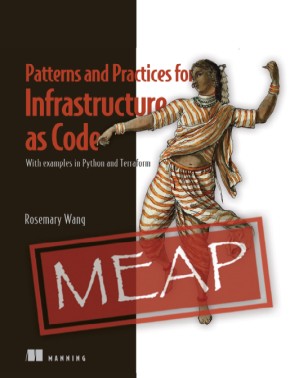 دانلود کتاب Patterns and Practices for Infrastructure as Code: With examples in Python and Terraform (MEAP V08)