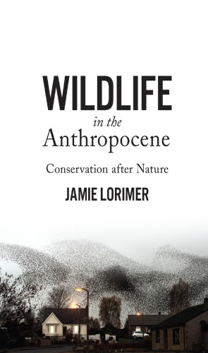 دانلود کتاب Wildlife in the Anthropocene: Conservation After Nature