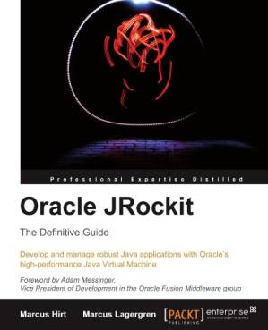 دانلود کتاب Oracle JRockit, The Definitive Guide: Develop and manage robust Java applications with Oracle’s high-performance Java Virtual Machine