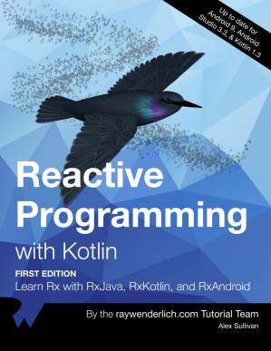 دانلود کتاب Reactive Programming with Kotlin (First Edition): Learn Rx with RxJava, RxKotlin, and RXAndroid