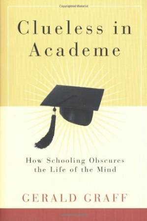 دانلود کتاب Clueless in Academe: How Schooling Obscures the Life of the Mind