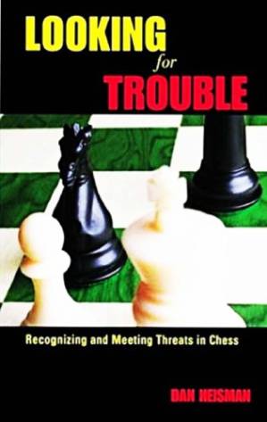 دانلود کتاب Looking for trouble : recognizing and meeting threats in chess