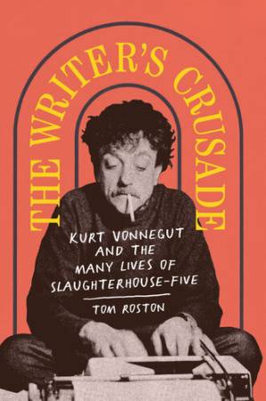 دانلود کتاب The Writer’s Crusade: Kurt Vonnegut and the Many Lives of Slaughterhouse-Five