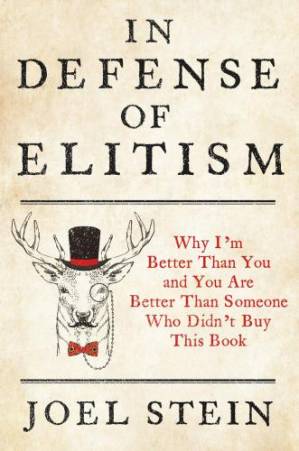 دانلود کتاب In Defense of Elitism: Why I’m Better Than You and You’re Better Than Someone Who Didn’t Buy This Book