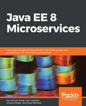 دانلود کتاب Java EE 8 Microservices – Learn how the various components of Java EE 8 can be used to implement the microservice architecture.