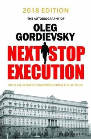 دانلود کتاب Next Stop Execution: The Autobiography of Oleg Gordievsky