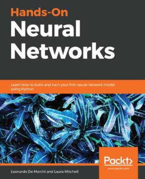دانلود کتاب Hands-On Neural Networks: Learn how to build and train your first neural network model using Python