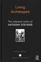 دانلود کتاب Living archetypes : the selected works of Anthony Stevens